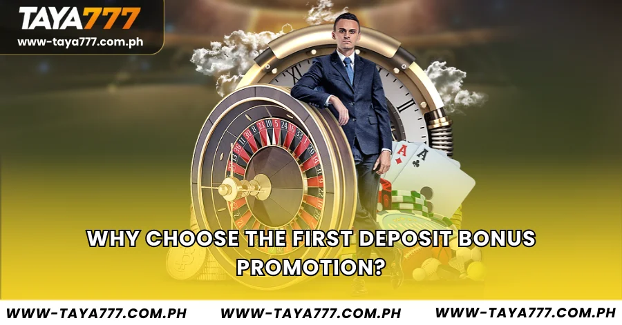 Why Choose the First Deposit Bonus Promotion?